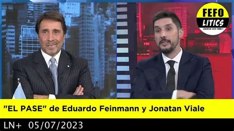 El Pase De Eduardo Feinmann Y Jonatan Viale 05 07 2023 Youtube