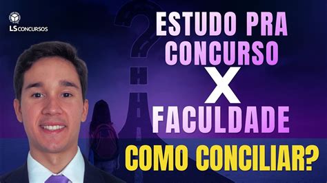 Como Conciliar Estudo Pra Concurso E Faculdade YouTube