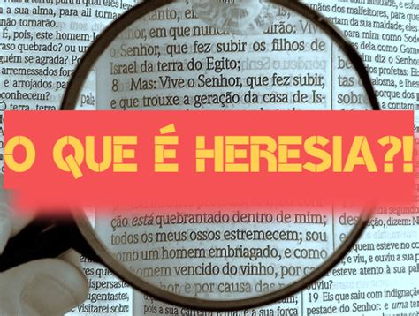 Qual O Significado Da Palavra Heresias - Heresia Significado