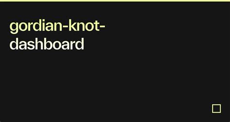 Gordian Knot Dashboard Codesandbox