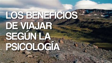 Los Beneficios De Viajar Según La Psicolog­ía Vídeo Dailymotion