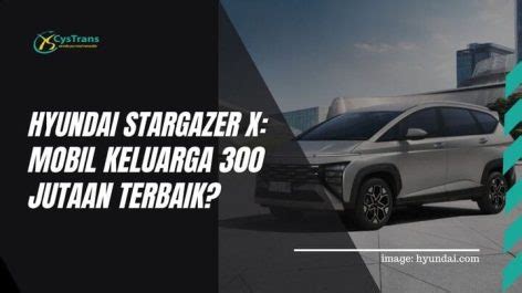 Hyundai Stargazer X Mobil Keluarga Terbaik Jutaan Hiace Wisata