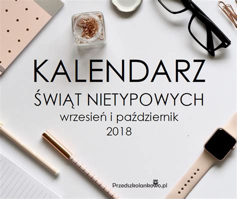 Kalendarz Wi T Nietypowych Wrzesie I Pa Dziernik Przedszkolankowo