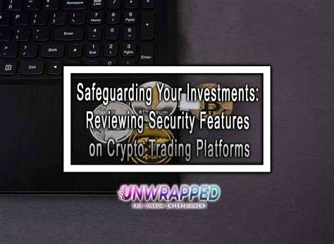 Safeguarding Your Investments Reviewing Security Features On Crypto