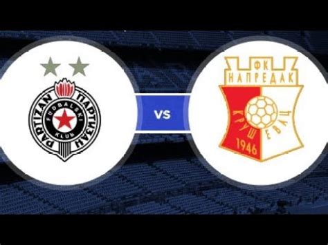 Fk Partizan Belgrade Vs Fk Napredak Krusevac Live Match Youtube