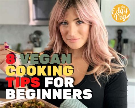 8 Vegan Cooking Tips For Beginners The Edgy Veg