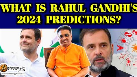 What Is Rahul Gandhi S 2024 Astrology Predictions Election Results 2024 Rahul Gandhi