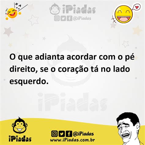 Acordar Com O Pé Direito - O que adianta acordar com o pé direito, se o coração tá no lado esquer ...