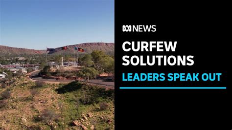 As The Youth Curfew In Alice Springs Is Extended Local Leaders Speak