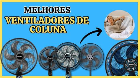 🔥guia Completo De Ventiladores De Coluna 2024 Os Melhores Ventiladores