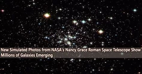 New Simulated Photos From Nasas Nancy Grace Roman Space Telescope Show