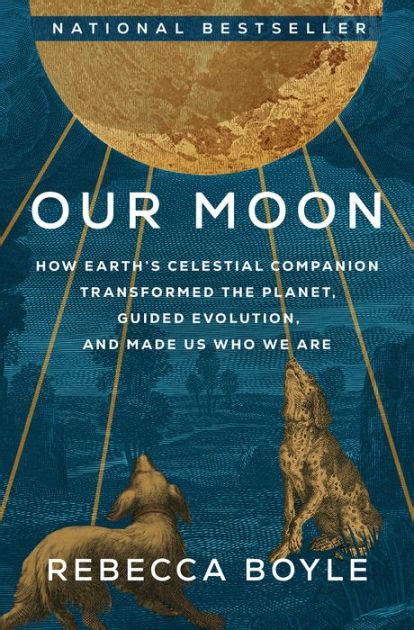 Our Moon How Earth S Celestial Companion Transformed The Planet