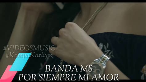 Banda MS Por Siempre Mi Amor VÍDEO MÚSIC YouTube