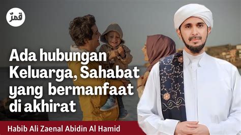 Nasab Sahabat Boleh Bermanfaat Di Akhirat Habib Ali Zaenal Abidin Al