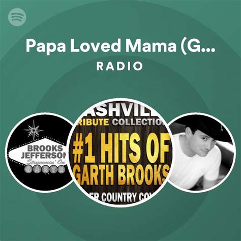 Papa Loved Mama Garth Brooks Radio Playlist By Spotify Spotify