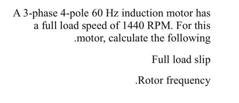 Solved A 3 Phase 4 Pole 60 Hz Induction Motor Has A Full