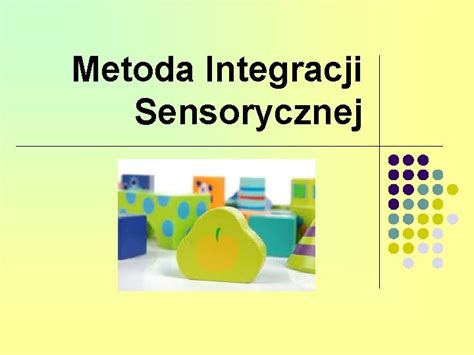 Metoda Integracji Sensorycznej Integracja Sensoryczna Integracja