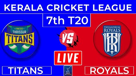 Live Thrissur Titans Vs Trivandrum Royals Th T Tt Vs Tr Live