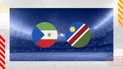 Equatorial Guinea Vs Namibia Prediction World Cup