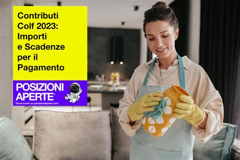 Contributi Colf 2023 Importi E Scadenze Per Il Pagamento