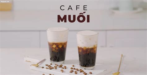 Cafe Muối Là Gì Và Cách Pha Chế Sao Cho Ngon Làm Bao Nhiêu Người Mê Mẫn