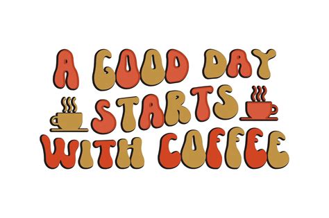 A Good Day Starts With Coffee Graphic By Crafted Wonders · Creative Fabrica