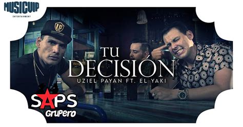 Letra Tu Decisión Uziel Payan FT Luis Alfonso Partida El Yaki En SAPS