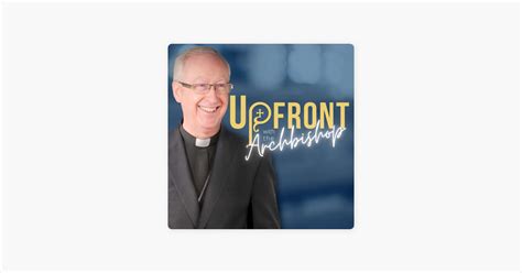 Upfront With The Archbishop 100 Episodes Reviewing Our Most Viewed