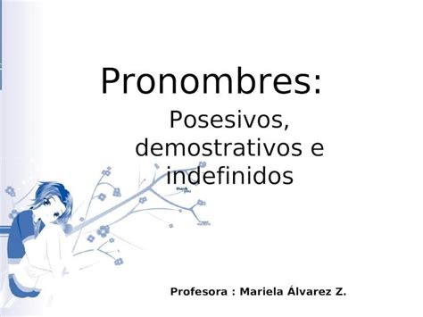 PPT Pronombres Posesivos Demostrativos E Indefinidos Profesora