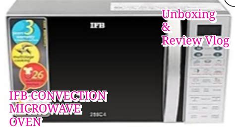 Ifb Convection Microwave Oven Unboxing And Review Vlog My New