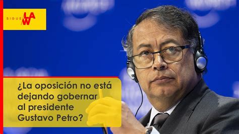 Debate No Dejan Gobernar Al Presidente Gustavo Petro Youtube