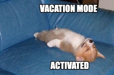 Meme Maker Vacation Mode Activated Meme Generator