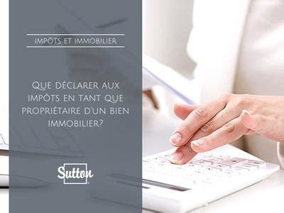 Que D Clarer Aux Imp Ts En Tant Que Propri Taire Dun Bien Immobilier