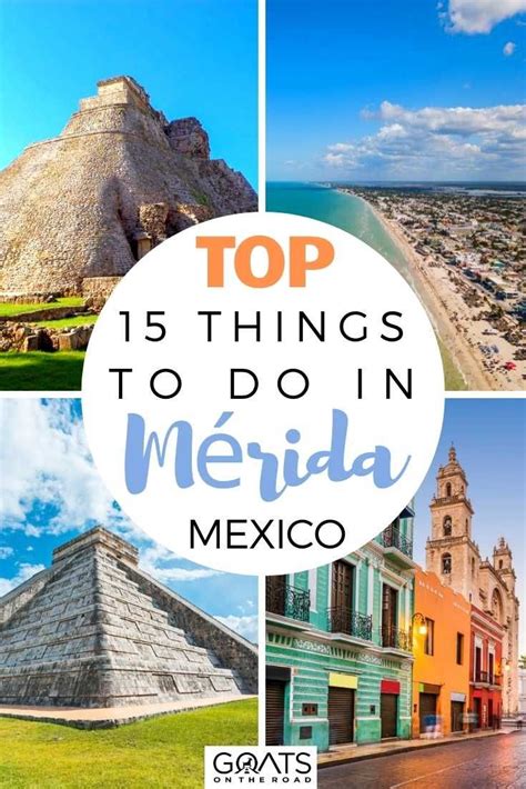 15 Best Things To Do In Merida Mexico In 2023 Goats On The Road