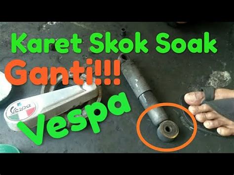 Cara Ganti Karet Skok Vespa Depan Youtube