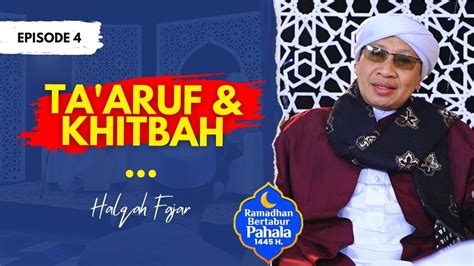 Halqah Fajar Ta Aruf Khitbah Buya Yahya 4 Ramadhan 1445 H 15