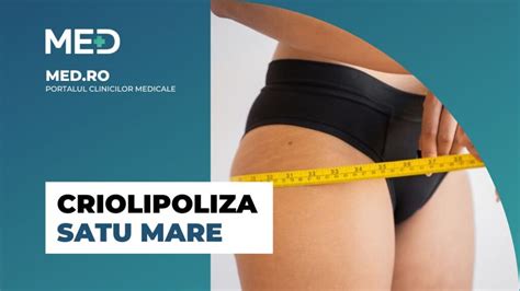 Criolipoliza Satu Mare Clinica Verificata Med Ro