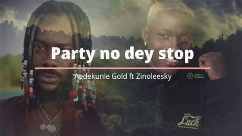 Adekunle Gold X Zinoleesky Party No Dey Stop Lyrics Video Youtube