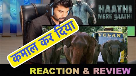 Haathi Mere Saathi Official Teaser Reaction Rana Daggubati Pulkit