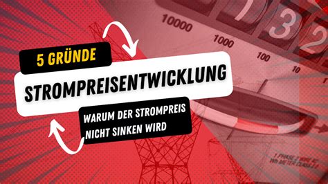 Strompreisentwicklung 5 Gründe warum Strompreise nicht sinken werden