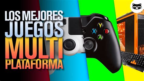 Rompiendo Barreras Los Mejores Juegos Multiplataforma Youtube