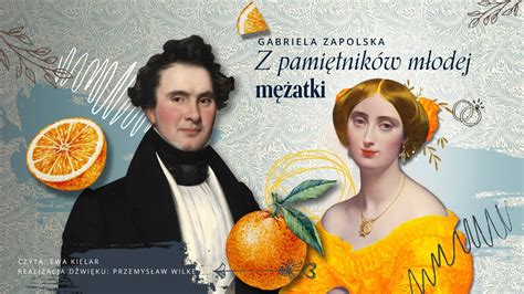 Z pamiętników młodej mężatki Gabriela Zapolska fragm czyta Ewa