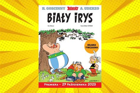 Asteriks Bia Y Irys Oto Album O Przygodach Gala Wywiad