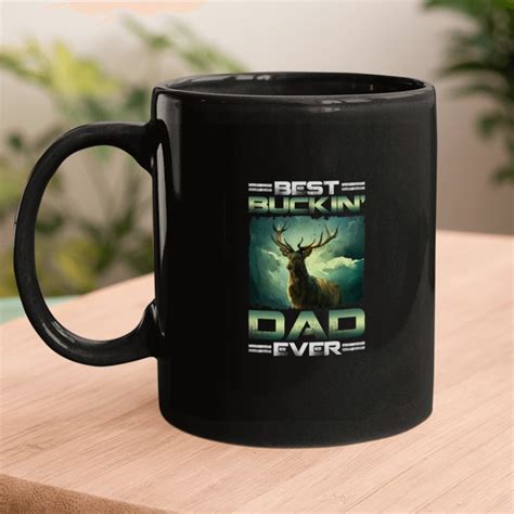 Deers Buckin Dad Ever Ts Deer Hunting Bucking Father Mugs Sold By