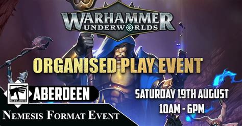 Warrhammer Aberdeen Underworlds Organised Play Nemesis Format Event