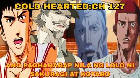 Slamdunk Cold Hearted Ch 127 ANG PAGHAHARAP NI KOTARO AT ANG LOLO NI