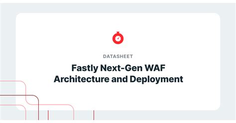 Fastly Next Gen Waf Architecture And Deployment Overview Datasheet Fastly