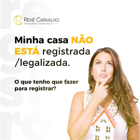 Minha casa NÃO ESTÁ registrada legalizada O que tenho que fazer para