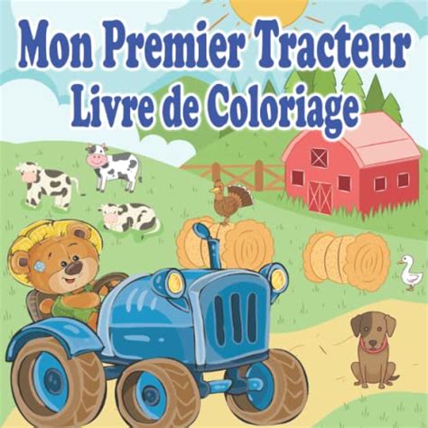 Mon Premier Tracteur Livre De Coloriage Cahier Coloriage B B Avec De