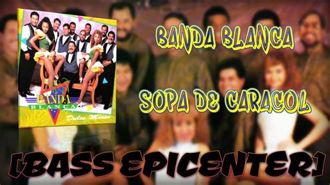 Banda Blanca Sopa De Caracol BASS EPICENTER YouTube